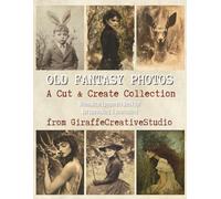Old Fantasy Photos Collage Book: 60+ Vintage Creepy Photo Pages for Junk Journaling and Art Collage: Dark vintage photo-style collage papers in ... fantasy ephemera, and mixed media art