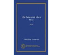 Old fashioned black fo'ks: poems