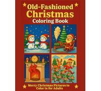 Old-Fashioned Christmas Coloring Book: Merry Christmas Pictures for Adults to Color In