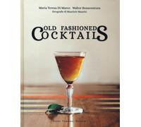 Old fashioned cocktails. Ediz. italiana - Di Marco Maria Teresa, Bonaventu...