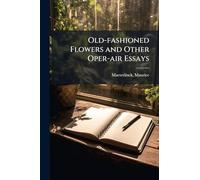 Old-fashioned Flowers and Other Oper-air Essays