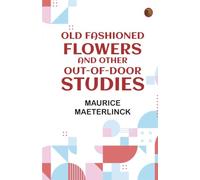 Old Fashioned Flowers, and other out-of-door studies