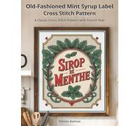Old-Fashioned Mint Syrup Label Cross-Stitch Pattern: A Classic Cross Stitch Pattern with French Flair