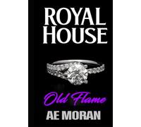 Old Flame: A Steamy Modern Royal Wedding Prince and Princess Enemies to Lovers Contemporary Romance
