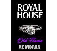 Old Flame: A Steamy Modern Royal Wedding Prince and Princess Enemies to Lovers Contemporary Romance: 5