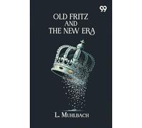 Old Fritz And The New Era