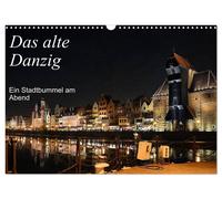 Old Gdansk - A stroll through the city in the evening (Wall Calendar 2027 DIN A3
