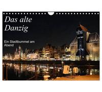 Old Gdansk - A stroll through the city in the evening (Wall Calendar 2027 DIN A4