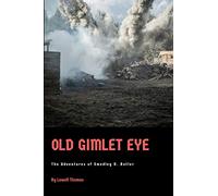 Old Gimlet Eye: The Adventures of Smedley D. Butler