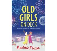 Old Girls on Deck: An uplifting, heart-warming read from BESTSELLER Maddie Please