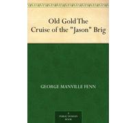 Old Gold: The Cruise of the "Jason" Brig