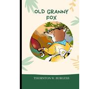 Old Granny Fox by Thornton W. Burgess Annotated Edition