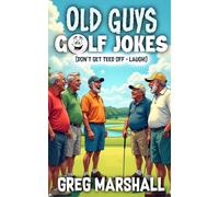 OLD GUYS GOLF JOKES: (Don't Get Teed Off - LAUGH!)