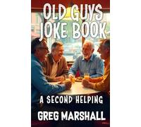 OLD GUYS JOKE BOOK: A Second Helping