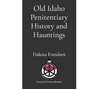Old Idaho Penitentiary History and Hauntings