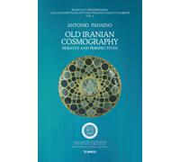 Old Iranian cosmography. Debates and perspectives - Panaino Antonio