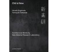 Old Is New: Architectural Works by New Material Research Laboratory