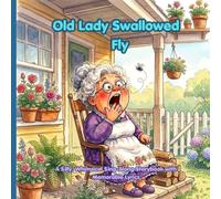 Old Lady Who Swallowed Fly: A Silly, Whimsical Sing-Along Storybook with Memorable Lyrics: 5