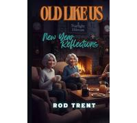 Old Like Us: New Year Reflections