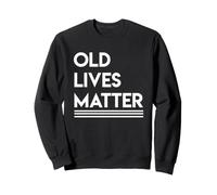 Old Lives Matter Funny 50° 60° 70° Compleanno di Over Hill Felpa
