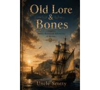 OLD LORE & BONES: Poems, Ballads & Adventures of the Sea