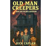Old Man Creepers: A Berg and the Boys Adventure