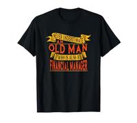 Old Man Financial Manager - Non sottovalutarlo mai Maglietta