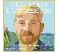 OLD MAN LUEDECKE - I Never Sang Before I Met You