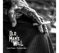 Old Man S Will - Hard Times - Troubled Man