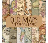 Old Maps Scrapbook Paper: Aged world map For Scrapbooking. Double Sided Decorative Craft Paper for Scrapbooking, Card Making, Decoupage, Origami and Other Crafting Projects