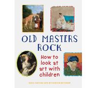 Old Masters Rock: How to Look at Art with Children