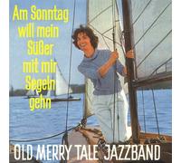OLD MERRY TALE JAZZ BAND - AM SONNTAG WILL MEIN SUSS
