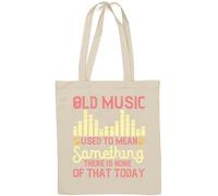 Old music used to mean something. There is none of that today slogan Natural Cotton Tote Bag Bianco