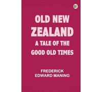 Old New Zealand: A Tale of the Good Old Times