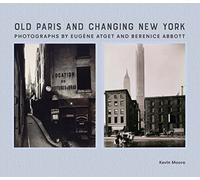 Old Paris and Changing New York: Photographs by Eugène Atget and Berenice Abbott