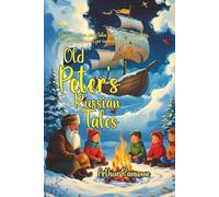 Old Peter’s Russian Tales: Timeless Folk Stories from the Heart of Russia