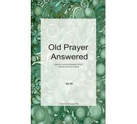 Old Prayer Answered: Lessons Learned Between God's Silence and His Answer