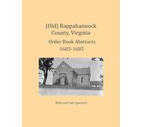 (Old) Rappahannock County, Virginia Order Book Abstracts 1683-1685
