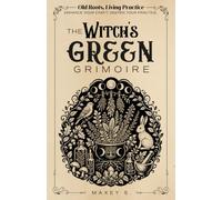 Old Roots, Living Practice | The Witch’s Green Grimoire: A Practical Green Witchcraft Workbook for Plant Magic, Herbal Magic, Foraging, Plant ... Nature Spirits, Seasonal Magic & Earth Magic
