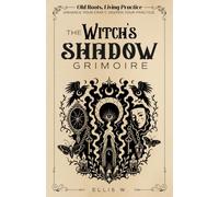 Old Roots, Living Practice | The Witch’s Shadow Grimoire: A Practical Witchcraft Workbook for Shadow Work, Self-Reflection, Fears, Patterns, Identity, Prompts, Integration & Ritual Release