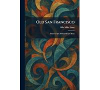 Old San Francisco: Based on the Motion Picture Story