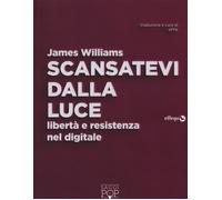Old_SCANSATEVI DALLA LUCE. LIBERTÀ E RESISTENZA NEL DIGITALE - Williams James