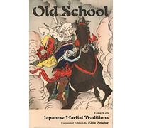 Old School: Essays on Japanese Martial Traditions