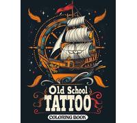 Old School Tattoo Coloring Book: Classic Tattoo Art for Relaxation and Fun