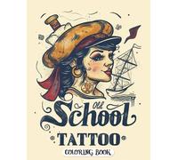 Old School Tattoo Coloring Book: Retro Tattoo Designs for Artistic Relaxation