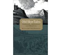 Old Skye Tales: Traditions, Reflections and Memories