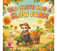Old Sloth Had a Slow Farm: A Silly Rhyming Story About Patience, Problem-Solving, and Going at Your Own Pace