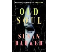 Old Soul: A novel that will sneak into your dreams and haunt you