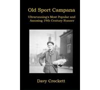 Old Sport Campana: Ultrarunning’s Most Popular and Amusing 19th Century Runner