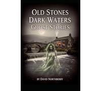 Old Stone Dark Waters: Lancashire Ghost Stories
